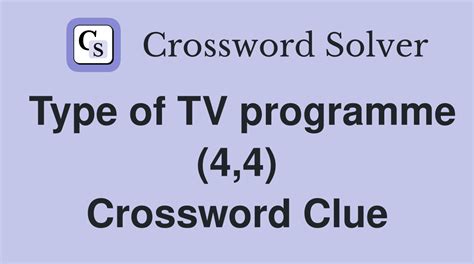 type of tv programme crossword clue|tv 4 crossword clue.